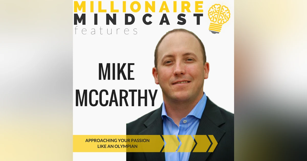 054: Approaching Your Passion Like an Olympian | Mike Mccarthy