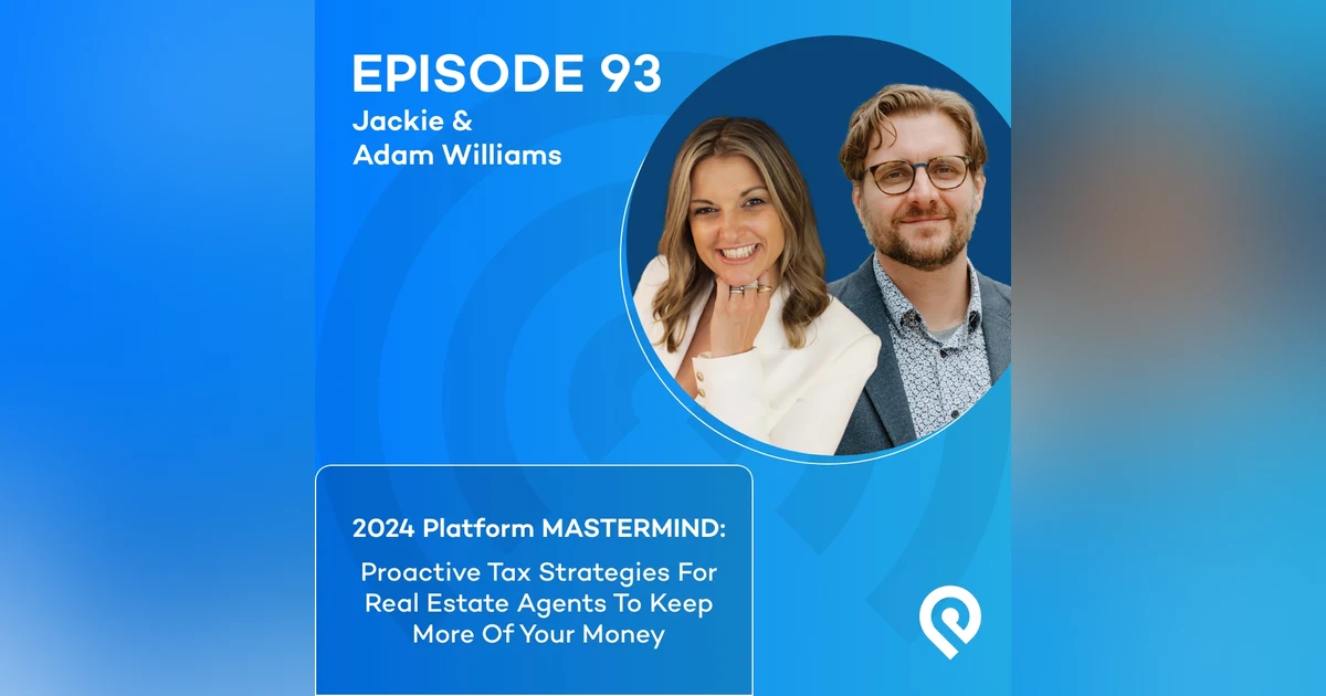 2024 Platform MASTERMIND: Jackie & Adam Williams: Proactive Tax Strategies For Real Estate Agents To Keep More Of Your Money