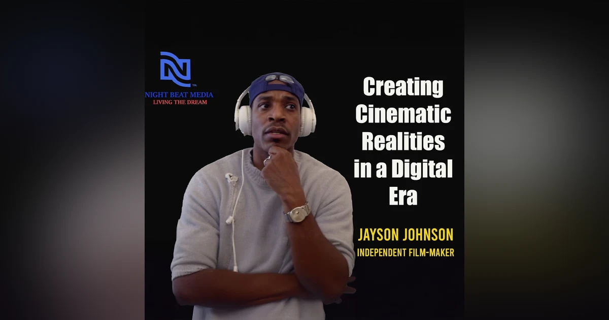 Jayson Johnson "Creating Cinematic Realities in a Digital Era"
