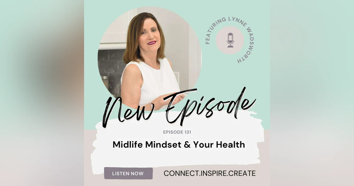 131 Midlife Mindset and Your Health with Lynne Wadsworth