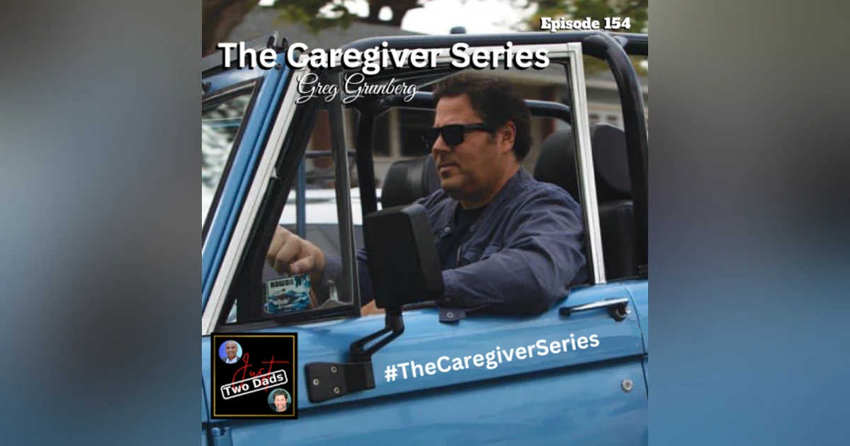 Episode 154: Greg Grunberg - The Caregiver Series