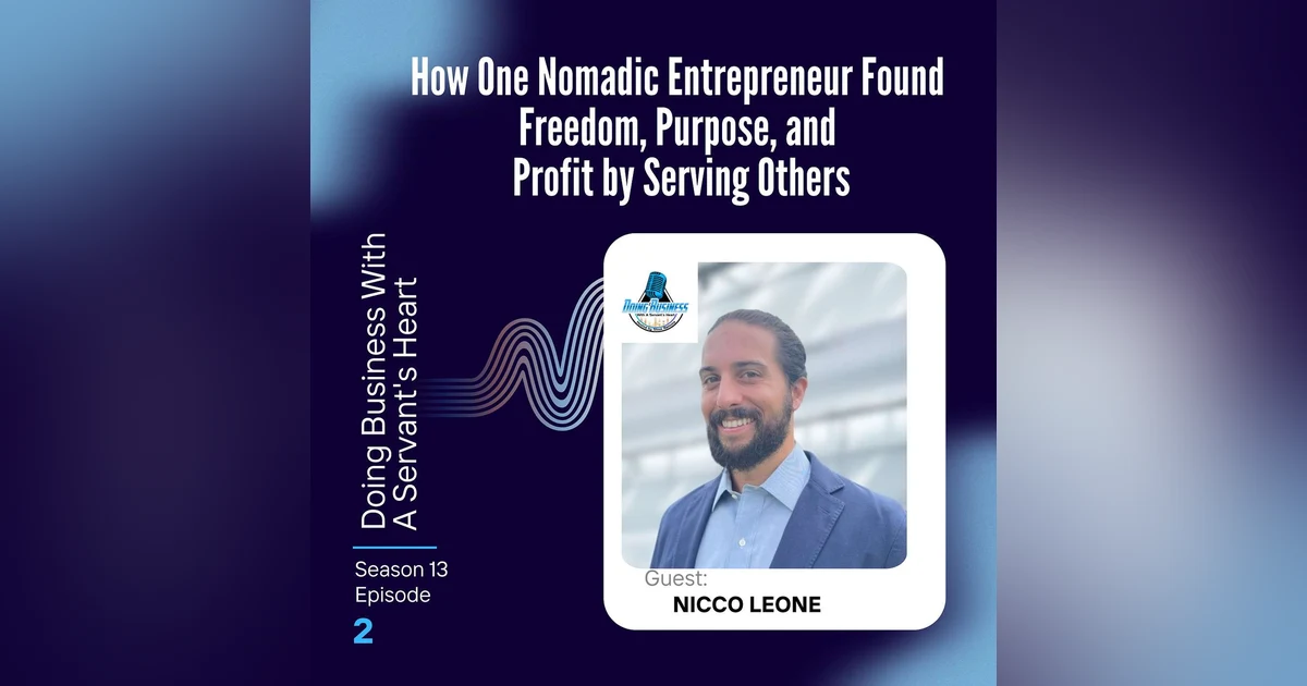 How One Nomadic Entrepreneur Found Freedom, Purpose, and Profit by Serving Others