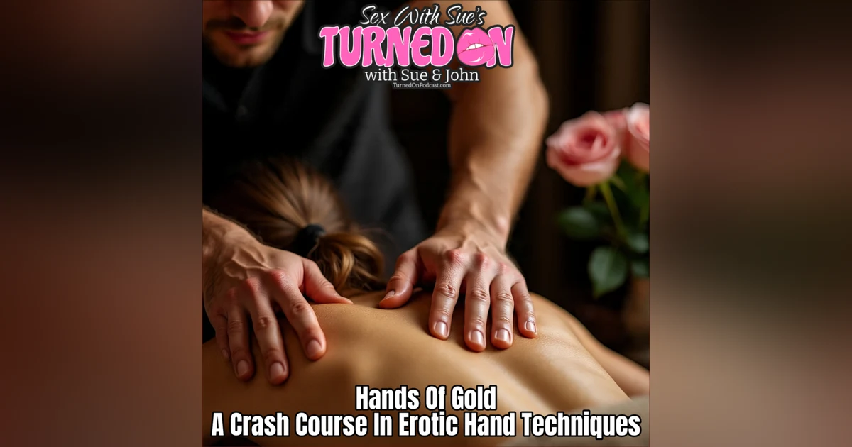 Crash Course In Erotic Hand Techniques