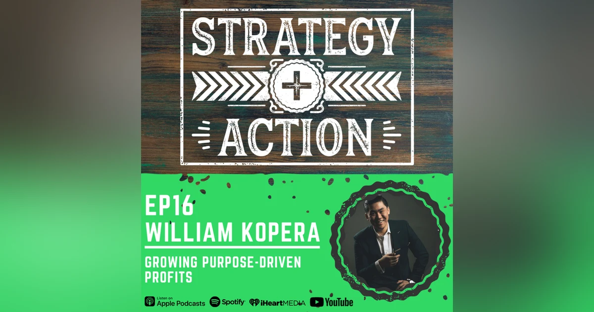 Ep16 William Kopera - Purpose-Driven Profits