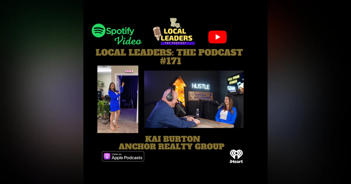 Anchor Realty Group Broker Kai Burton Talks Markets and the Will to Win! Local Leaders the Podcast #171