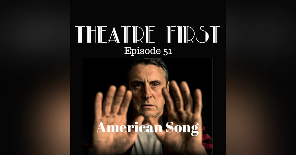 51: American Song - Theatre  First with Alex First