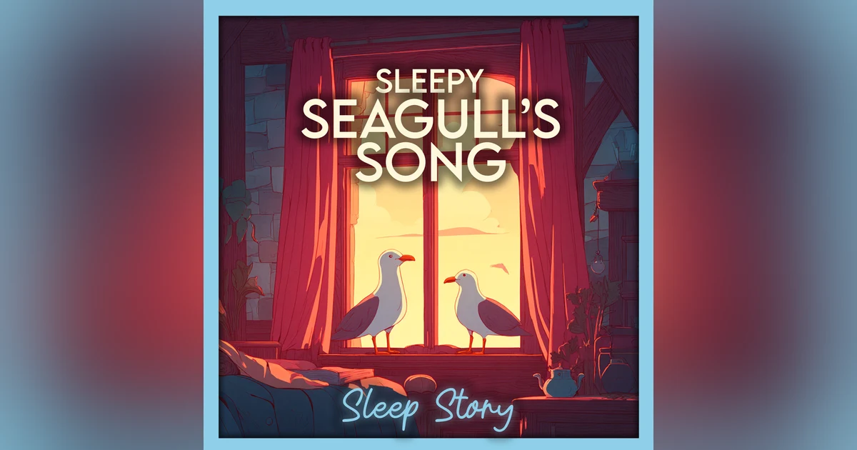 Sleep Story for Grown Ups: The Sleepy Seagulls’ Song | Atmospheric Bedtime Story for Adults with Sea Waves, ASMR & Peaceful Sleep