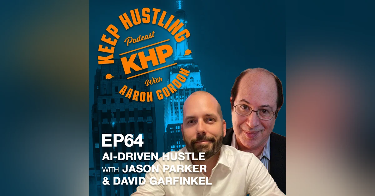 AI-Driven Hustle with Jason Parker and David Garfinkel