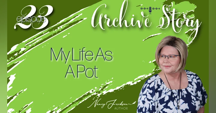 image for Archive Story | My Life As A Pot - Episode 23