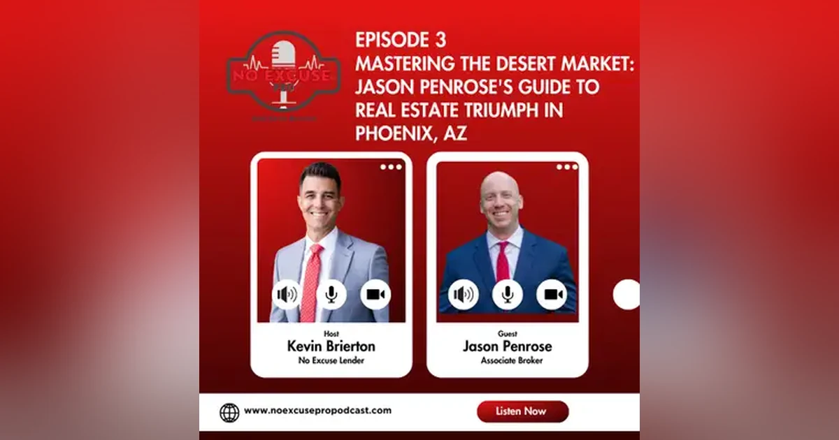 Episode 3: Mastering the Desert Market: Jason Penrose's Guide to Real Estate Triumph in Phoenix, AZ