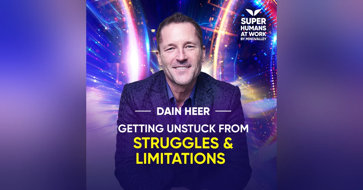 Getting Unstuck From Struggles And Limitations - Dain Heer