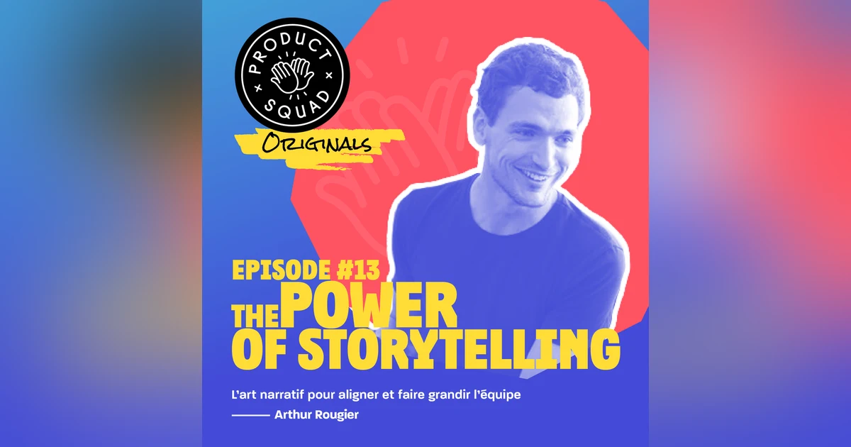 #13 The Power of Storytelling - Arthur Rougier - JobTeaser