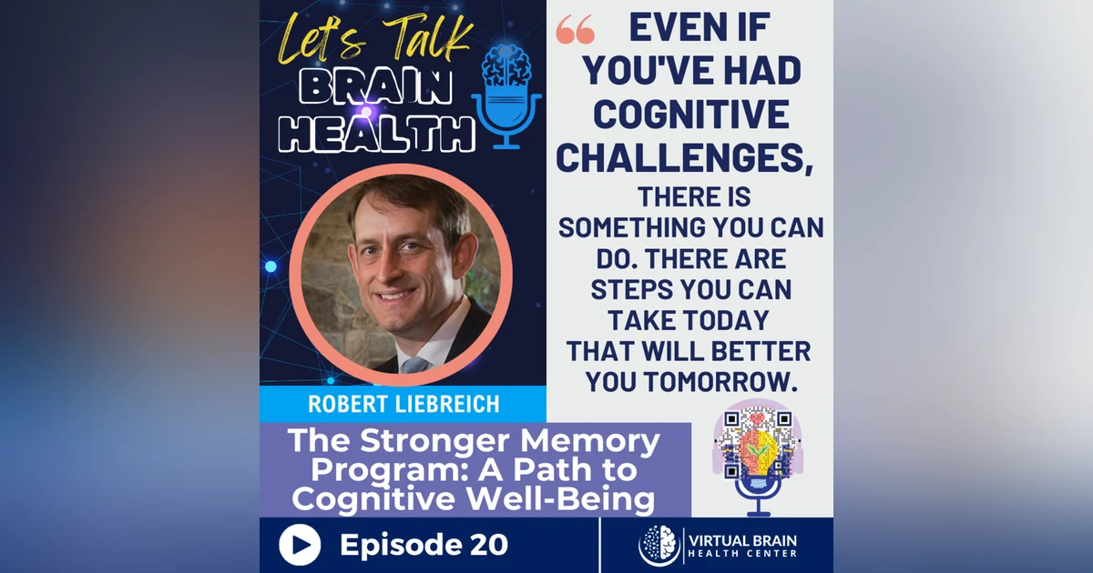The Stronger Memory Program: A Path to Cognitive Well-Being with Rob Liebreich of Goodwin Living