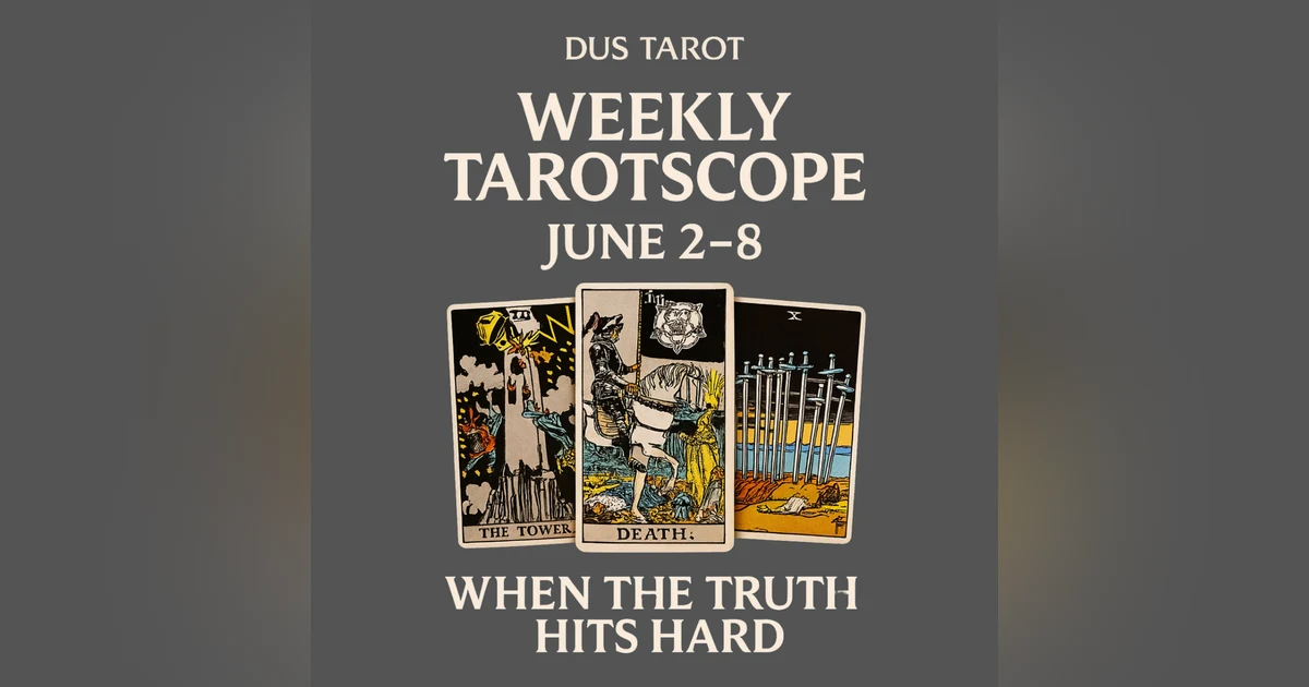 June 2–8 Weekly Tarotscope: When the Truth Hits Hard