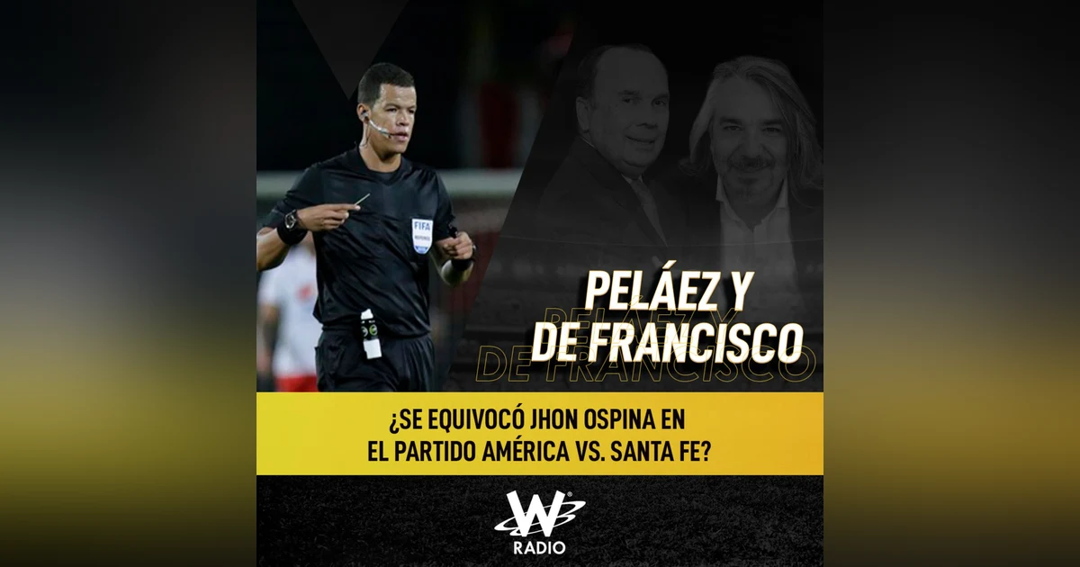¿Se equivocó Jhon Ospina en el América vs. Santa Fe?