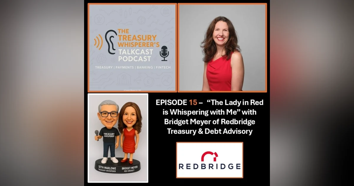 Episode 15 - "The Lady in Red is Whispering with Me" with Bridget Meyer (Redbridge Treasury & Debt Advisory)