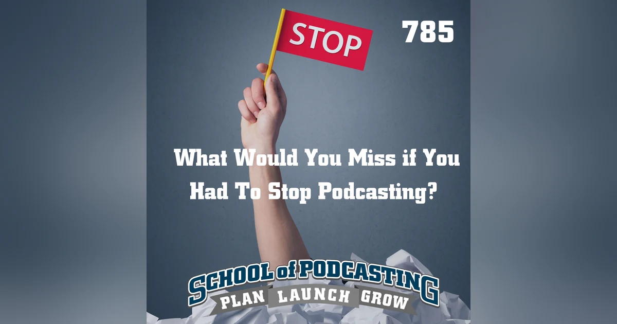 What Would You Miss If You Had to Stop Podcasting?
