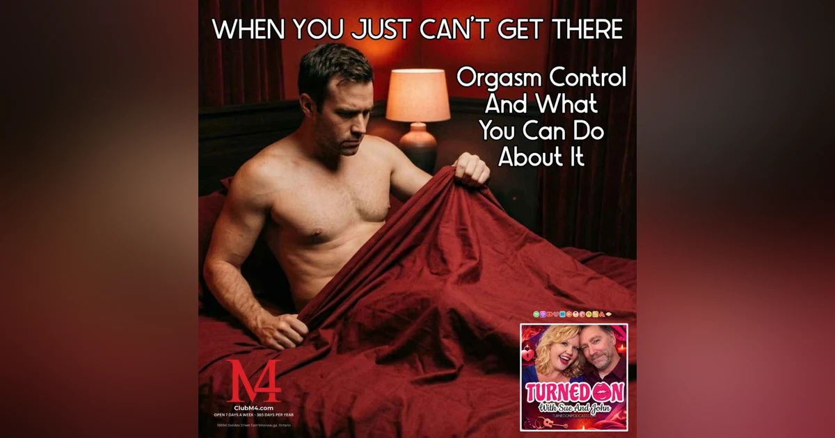 Orgasm Control - What You Can Do When You Just Can't Get There