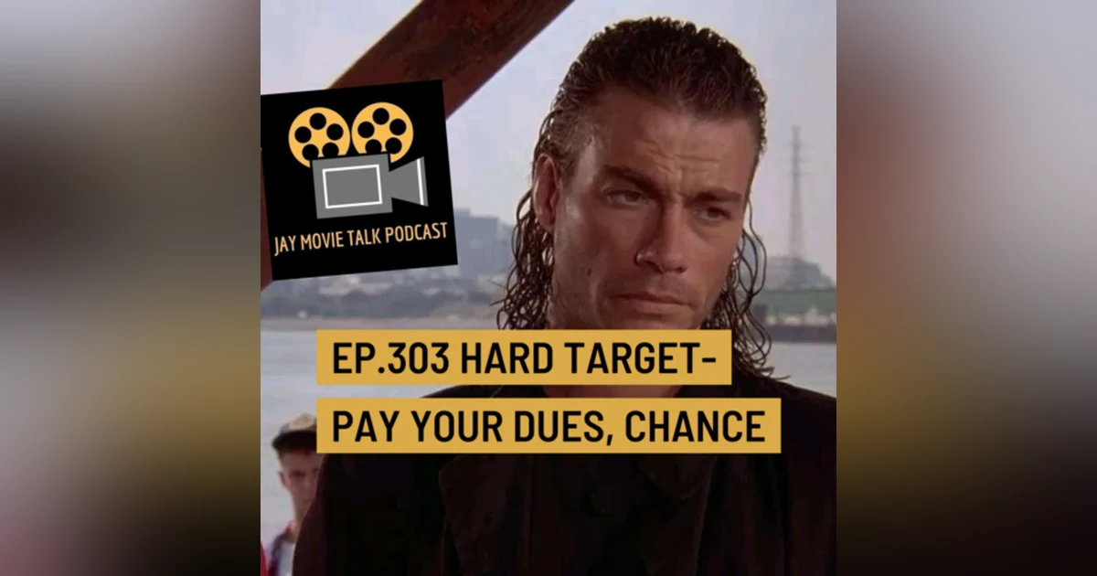 Jay Movie Talk Ep.303 Hard Target- Pay your dues Chance