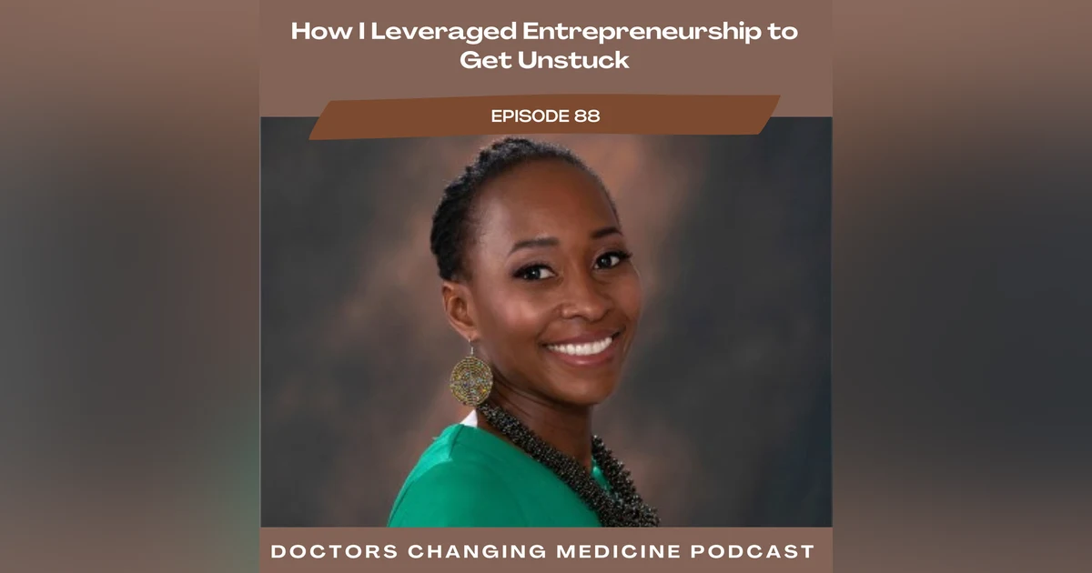 How I Leveraged Entrepreneurship to Get Unstuck with Dr. Maria Duroseau