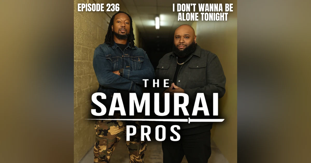 Ep. 236 - I Don't Wanna Be Alone Tonight
