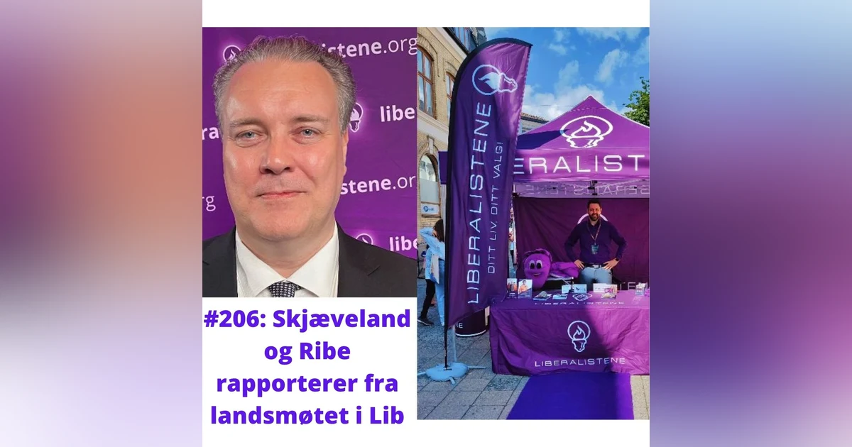#206: Skjæveland og Ribe rapporterer fra landsmøtet i Liberalistene