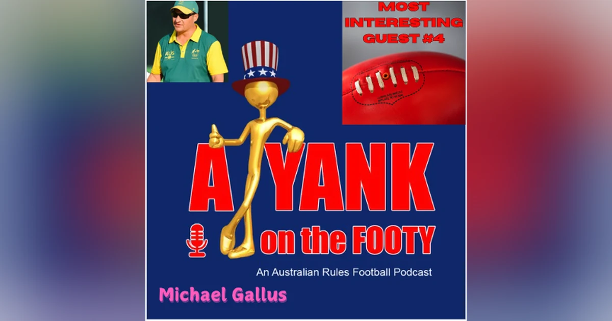 357 - Most Interesting Guest 4 - Michael Gallus, AFL Pakistan Head Coach and educator