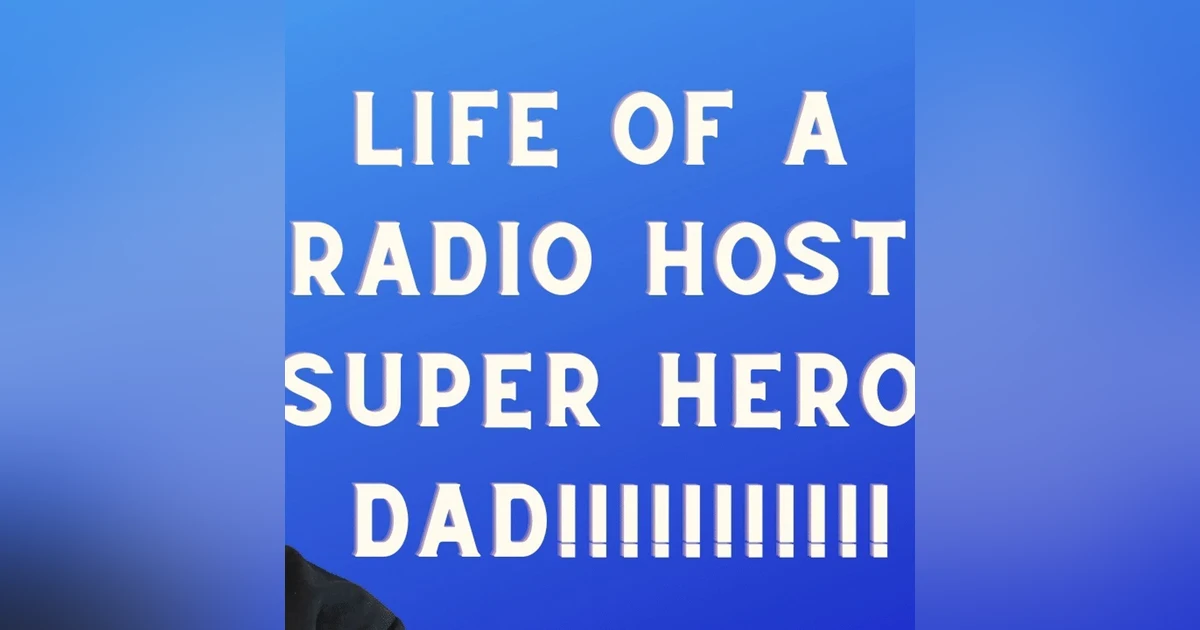 Life of a radio host super hero dad
