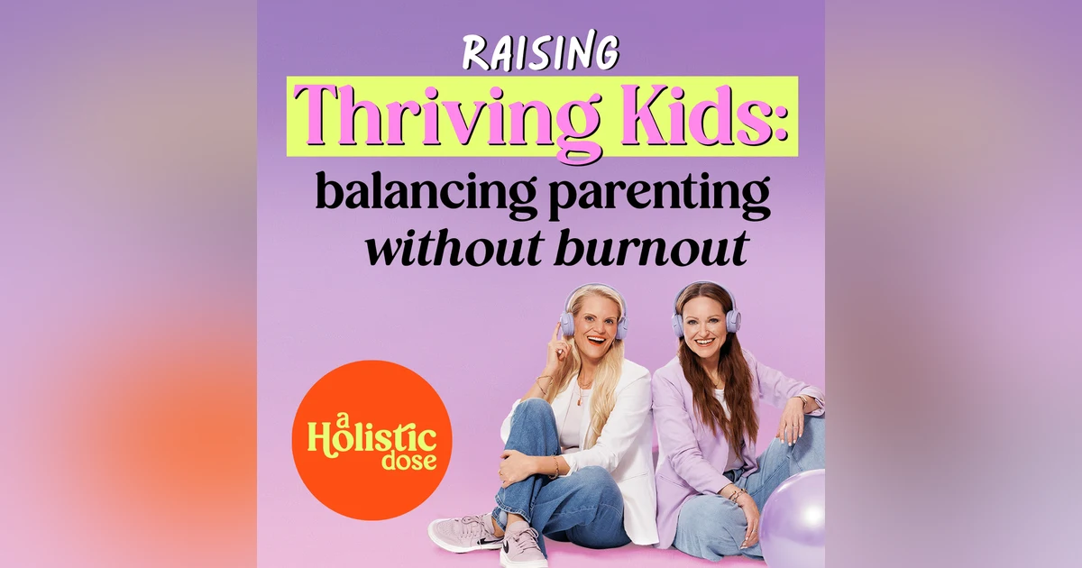Raising Thriving Kids: Balancing Parenting Without Burnout | EP 7