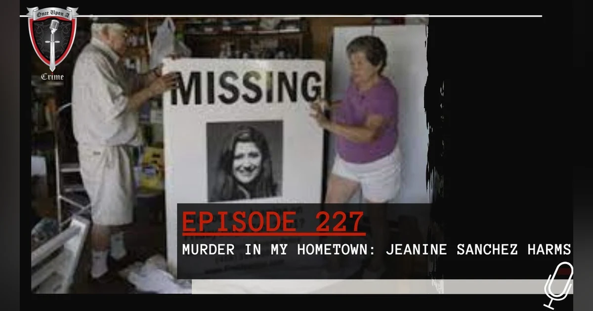 S6 Ep227: Murder In My Hometown: Jeanine Sanchez Harms
