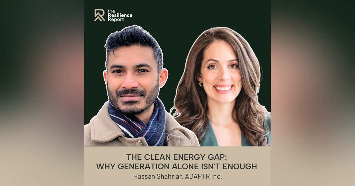 The Clean Energy Gap: Why Generation Alone Isn't Enough ft. Hassan Shahriar (ADAPTR Inc.)