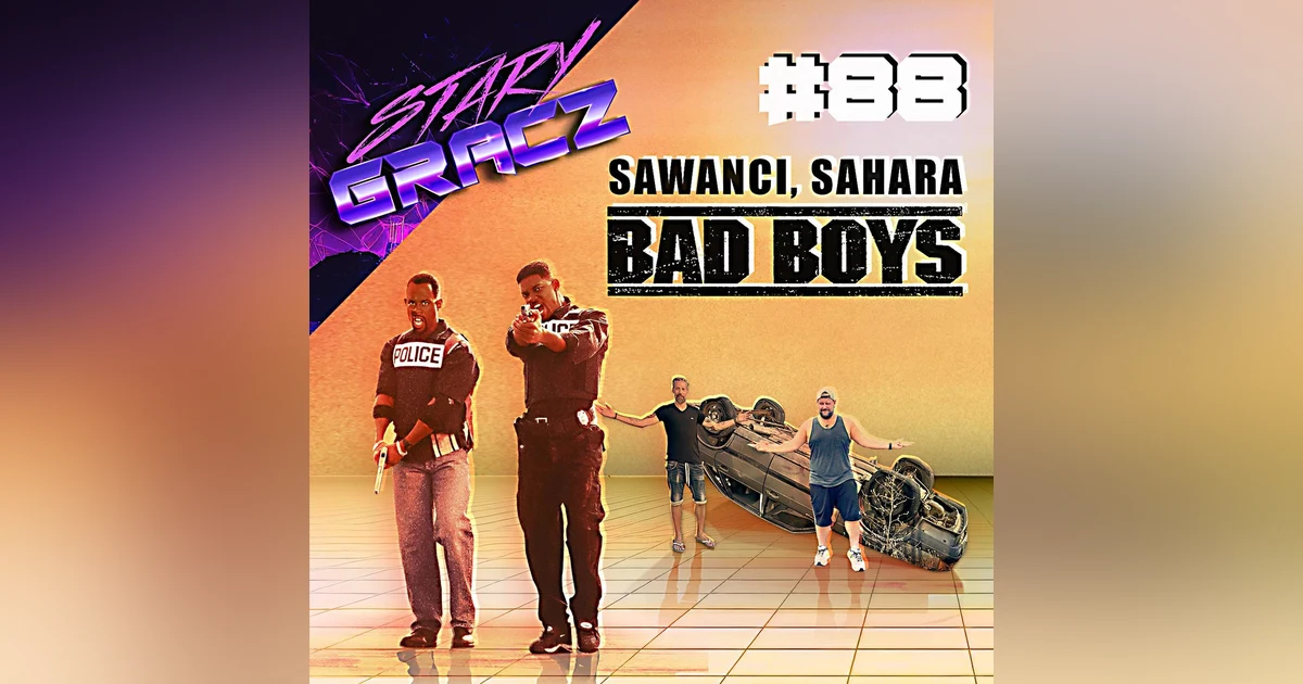 #88 Sawanci, Sahara, Bad Boys