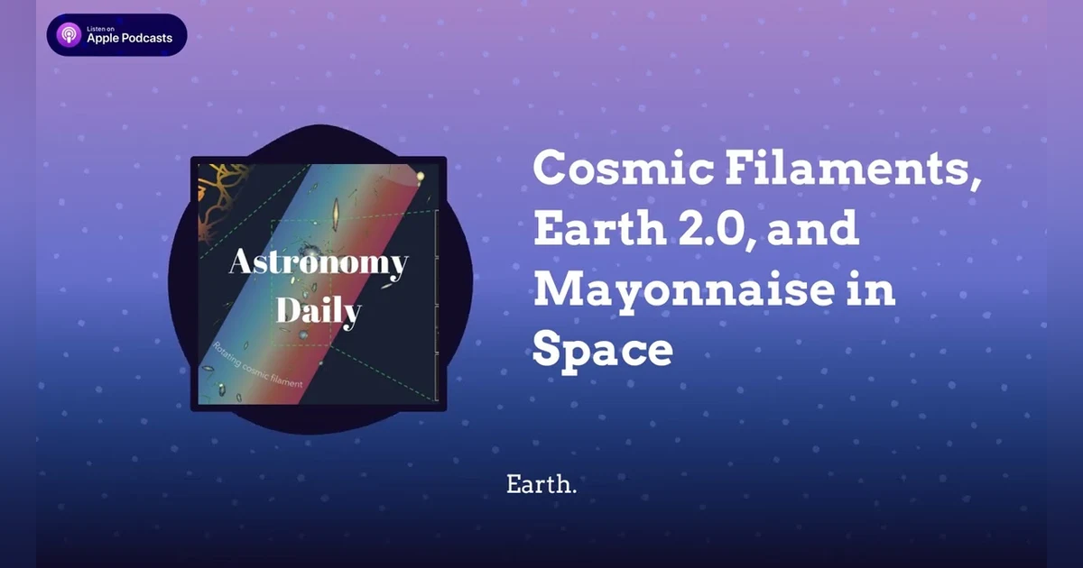 Cosmic Filaments, Earth 2.0, and Mayonnaise in Space