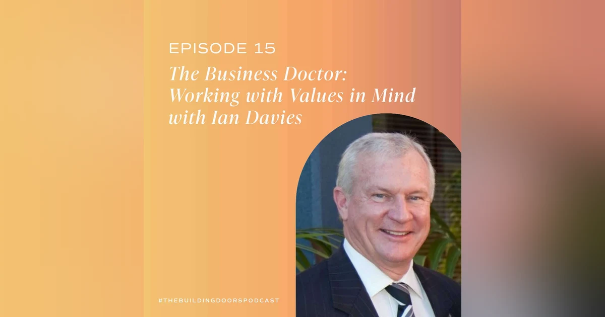 15. The Business Doctor: Working with Values in Mind with Ian Davies