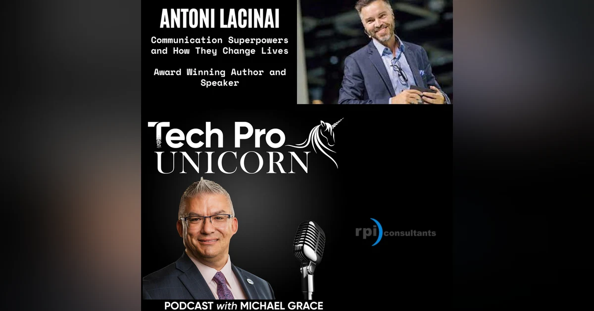 Communication Superpowers and How They Change Lives - Antoni Lacinai - Award Winning Author and Speaker