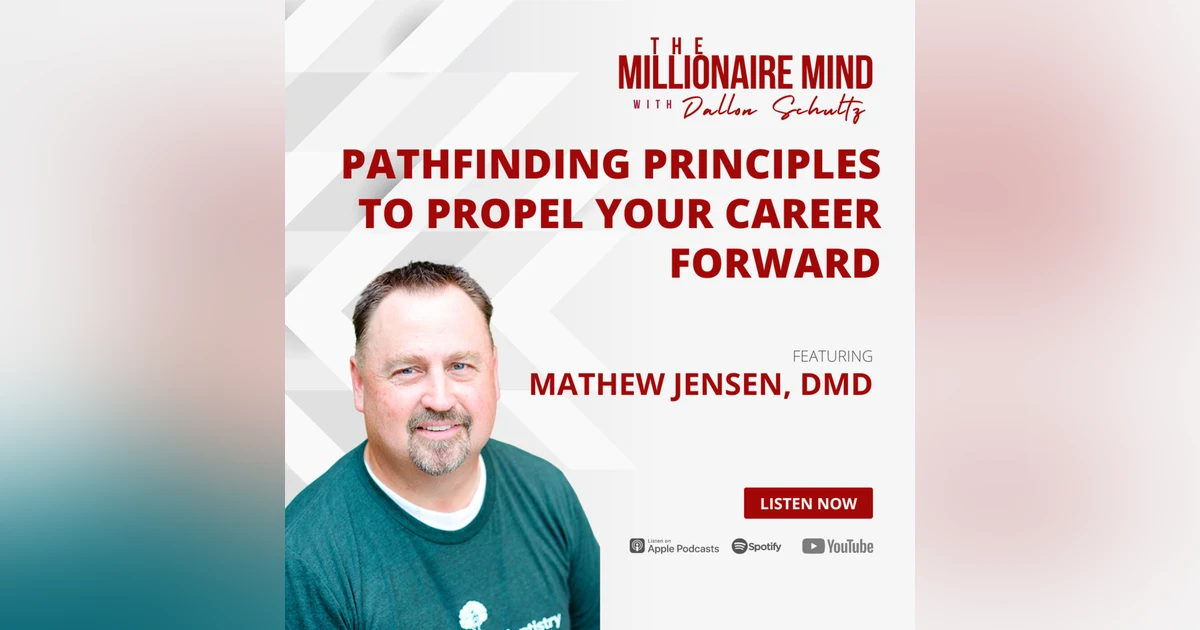 EP47: Pathfinding Principles To Propel Your Career Forward with Mathew Jensen, DMD