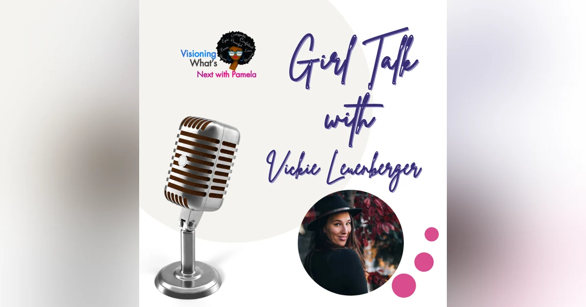 Episode 76 Girl Talk with Vickie Leuenberger