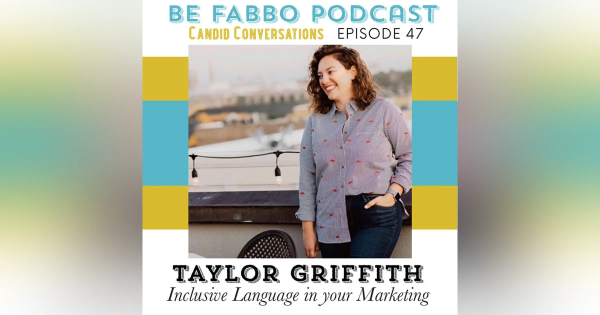 47:Taylor Griffith- Inclusive Language in Your Marketing