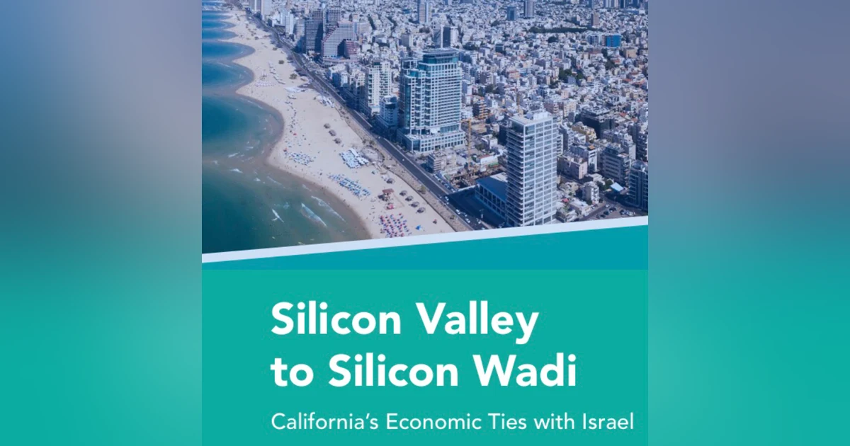 Silicon Valley to Silicon Wadi: California's economic ties with Israel. Talking with Israeli Consul General Shlomi Kofman and Bay Area Council Economic Institute Senior Director, Sean Randolph.