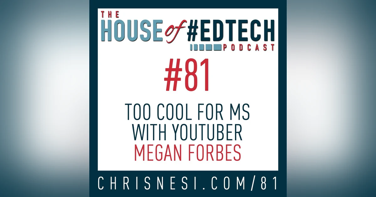 Too Cool For Middle School with YouTuber Megan Forbes - HoET081