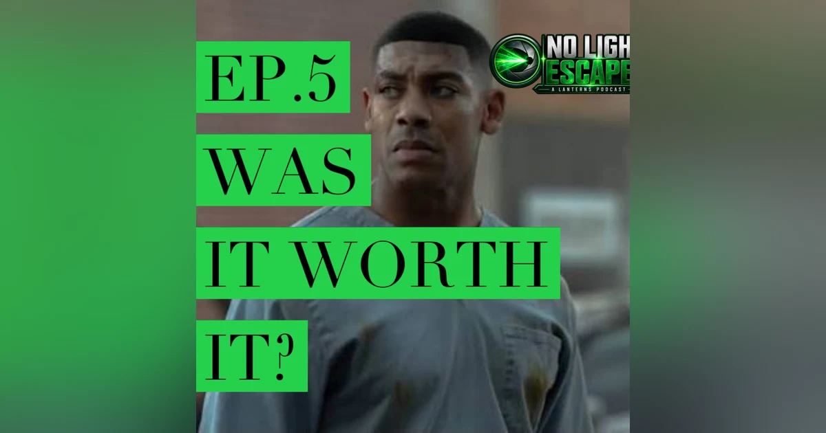 No Light Escapes- A Lanterns Podcast- Ep.5- Was It Worth It?