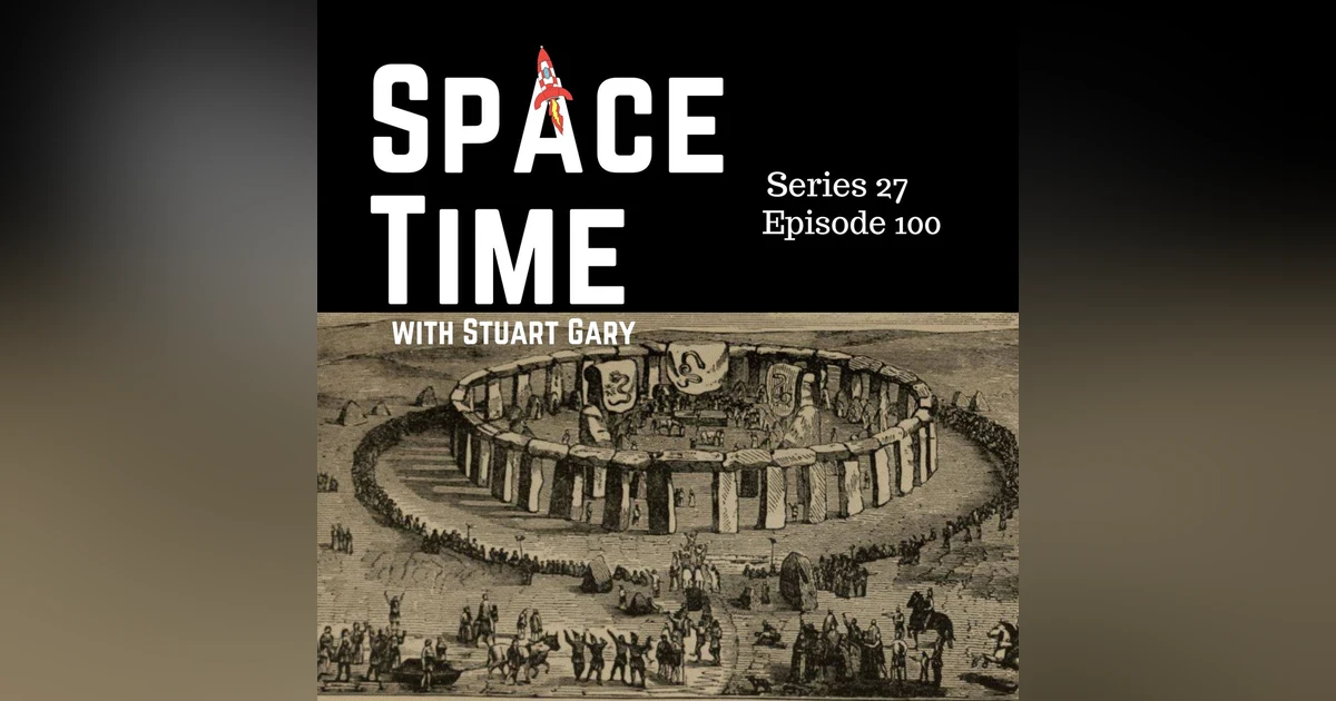 S27E100: Stonehenge's Scottish Secret, Perseverance's Epic Climb, and a Blue Super Moon