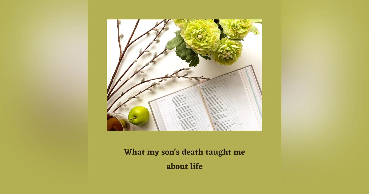 What my son’s death taught me about life