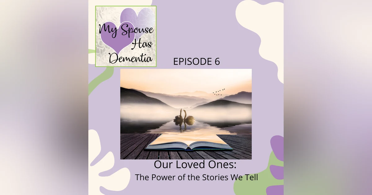 Our Loved Ones - The Power of the Dementia Stories We Tell