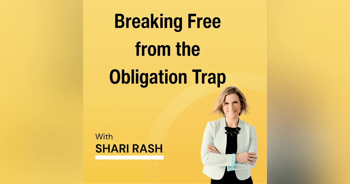 Breaking Free from the Obligation Trap: 4 Steps to Reclaim Your Time, Energy, and Money