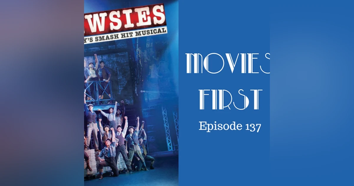 139: Disney's Newsies the Broadway Musical - Movies First with Alex First Episode 137