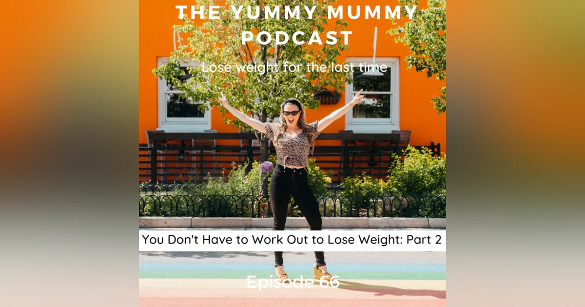 You dont have to work out to lose weight (Pt. 2)