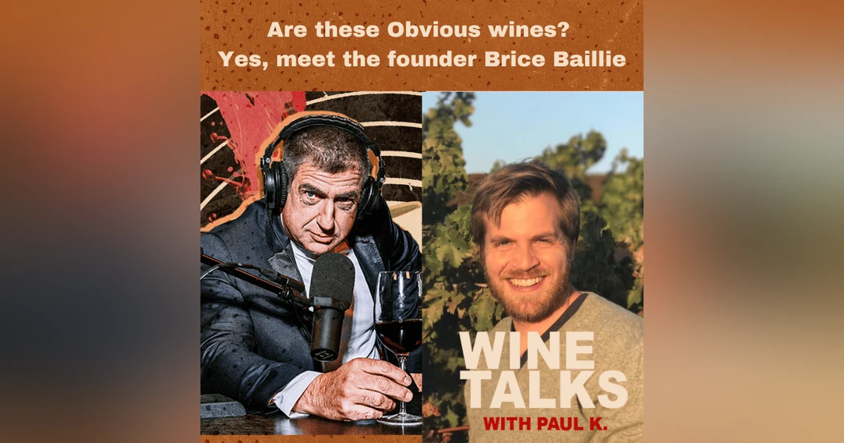 Are these Obvious wines. Yes, meet the founder Brice Baillie
