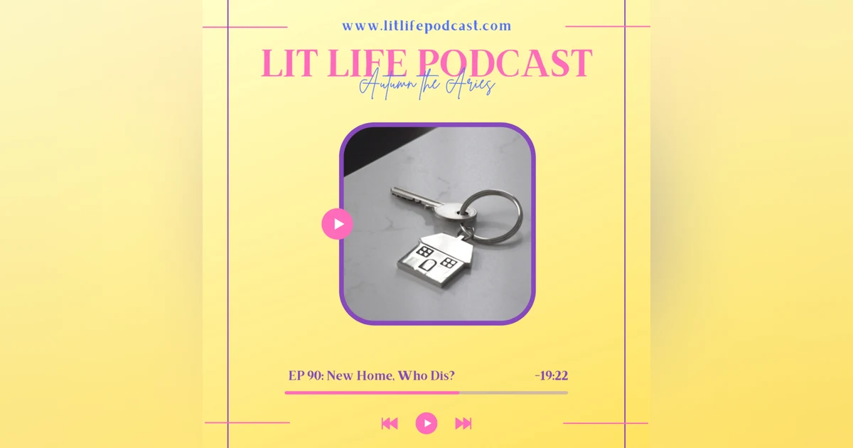 EP 90: New Home, Who Dis?