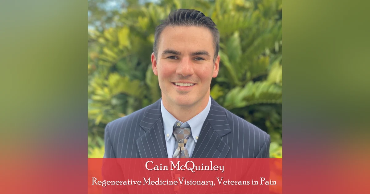 34: Cain McQuinley - Owning Your Health: From Near Fatal Car Crash Survivor to Innovator in Regenerative Medicine